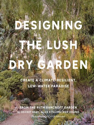 cover image of Designing the Lush Dry Garden